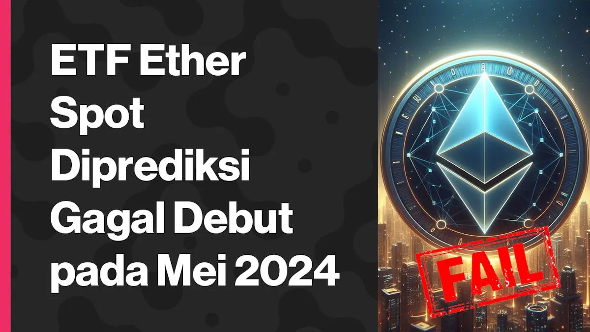 ETF Ether Spot Diprediksi Gagal Debut pada Mei 2024