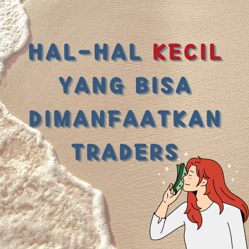 Hal Kecil yang Menghasilkan Profit Saat Trading